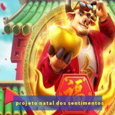 projeto natal dos sentimentos